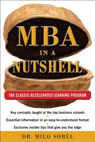Knjiga MBA in a Nutshell: The Classic Accelerated Learner Program Milo Sobel