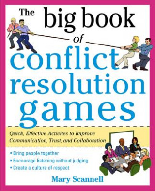 Kniha Big Book of Conflict Resolution Games: Quick, Effective Activities to Improve Communication, Trust and Collaboration Mary Scannell