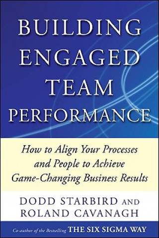 Kniha Building Engaged Team Performance: How to Align Your Process Roland Cavanagh