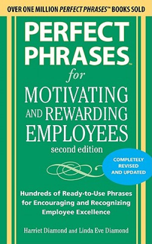 Könyv Perfect Phrases for Motivating and Rewarding Employees, Second Edition Harriet Diamond