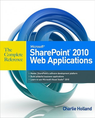 Könyv Microsoft SharePoint 2010 Web Applications The Complete Reference Charlie Holland