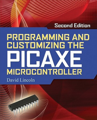 Könyv Programming and Customizing the PICAXE Microcontroller 2/E David Lincoln