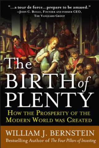 Carte Birth of Plenty: How the Prosperity of the Modern Work was Created William Bernstein