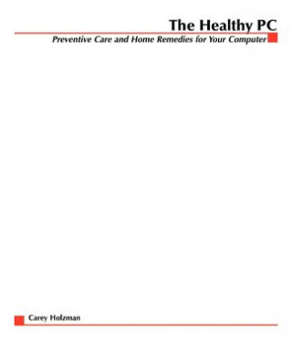 Knjiga Healthy PC: Preventive Care and Home Remedies for Your Computer Holzman
