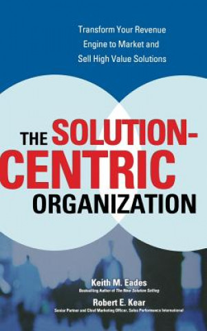 Книга Solution-Centric Organization Keith M Eades