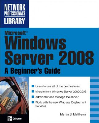 Carte Microsoft Windows Server 2008: A Beginner's Guide Marty Matthews