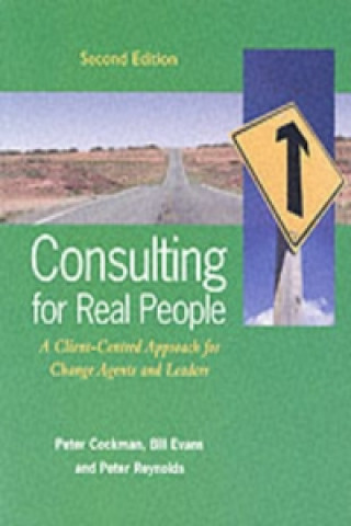Könyv Consulting for Real People: A Client-Centred Approach for Change Agents and Leaders Peter Cockman