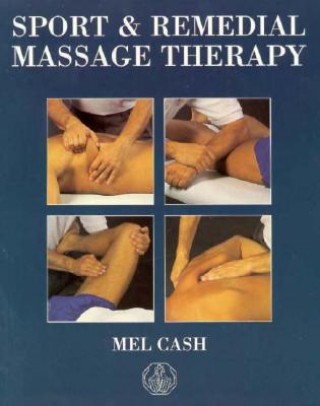 Kniha Sports And Remedial Massage Therapy Mel Cash