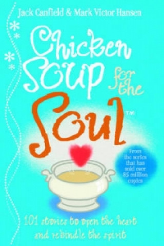 Kniha Chicken Soup For The Soul Jack Canfield