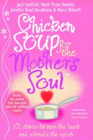 Kniha Chicken Soup For The Mother's Soul Jack Canfield