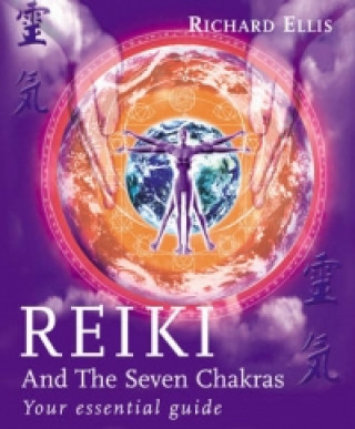 Könyv Reiki And The Seven Chakras Richard Ellis