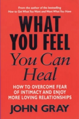 Carte What You Feel You Can Heal John Gray