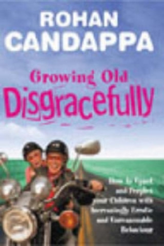 Kniha Growing Old Disgracefully Rohan Candappa