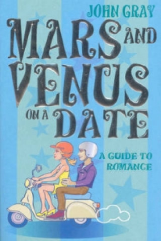 Könyv Mars And Venus On A Date John Gray