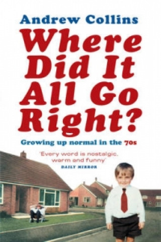 Книга Where Did It All Go Right? Andrew Collin