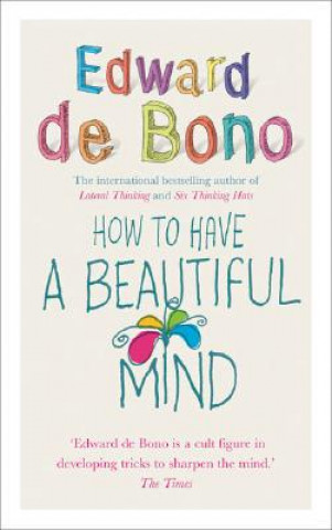 Книга How To Have A Beautiful Mind Edward de Bono