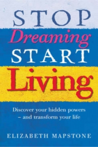 Książka Stop Dreaming Start Living Elizabeth Mapstone