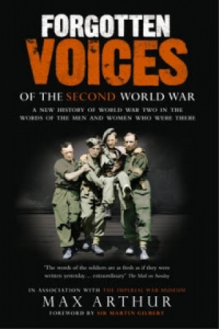 Carte Forgotten Voices Of The Second World War Max Arthur