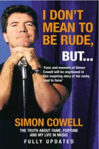 Kniha I Don't Mean To Be Rude, But... Simon Cowell