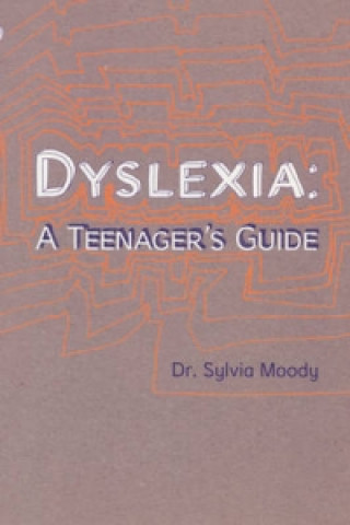 Könyv Dyslexia: A Teenager's Guide Sylvia Moody