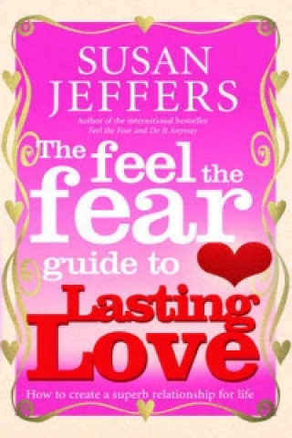 Kniha Feel The Fear Guide To... Lasting Love Susan Jeffers
