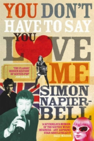 Книга You Don't Have To Say You Love Me Simon Napier-Bell