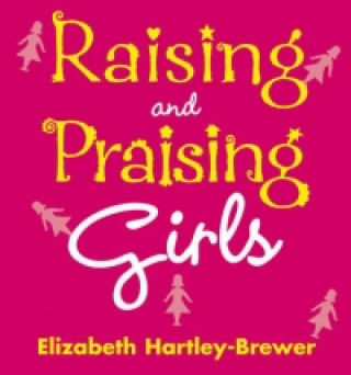 Carte Raising and Praising Girls Elizabeth Hartley-Brewer