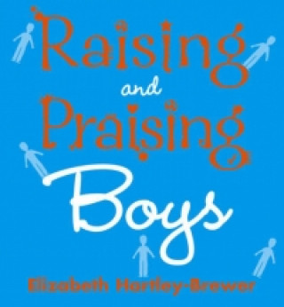 Knjiga Raising and Praising Boys Elizabeth Hartley-Brewer