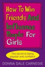 Carte How to Win Friends and Influence People for Girls Donna Dale Carnegie