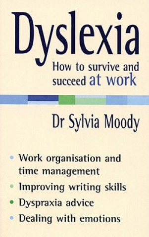 Kniha Dyslexia: How to survive and succeed at work Sylvia Moody