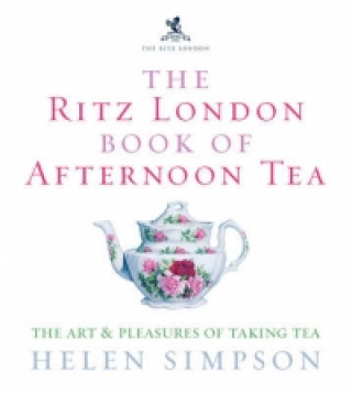 Kniha Ritz London Book Of Afternoon Tea Helen Simpson