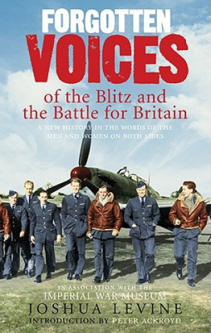 Kniha Forgotten Voices of the Blitz and the Battle For Britain Joshua Levine
