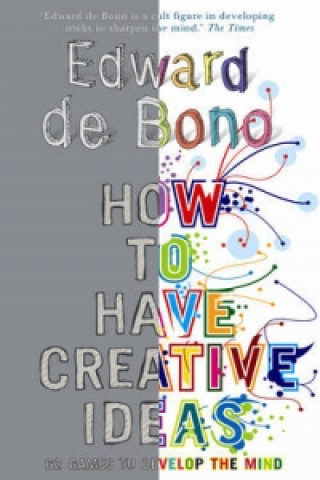 Kniha How to Have Creative Ideas Edward de Bono