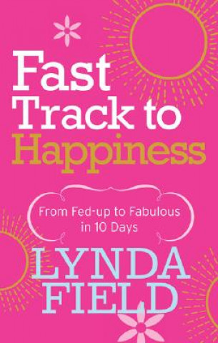 Könyv Fast Track to Happiness Lynda Field