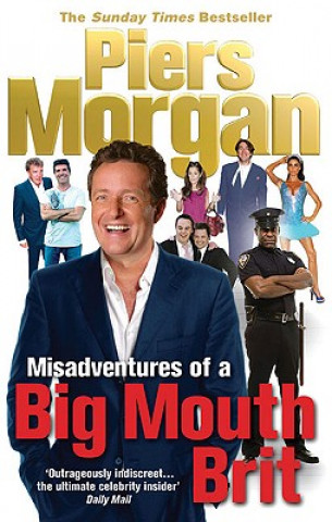 Kniha Misadventures of a Big Mouth Brit Piers Morgan