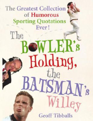 Książka Bowler's Holding, the Batsman's Willey Geoff Tibballs