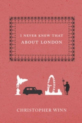 Carte I Never Knew That About London Christopher Winn