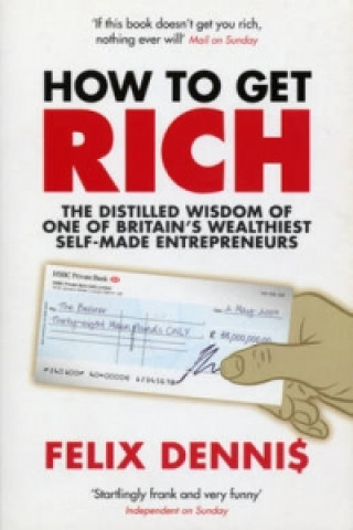 Kniha How to Get Rich Felix Dennis