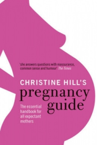 Könyv Christine Hill's Pregnancy Guide Christine Hill