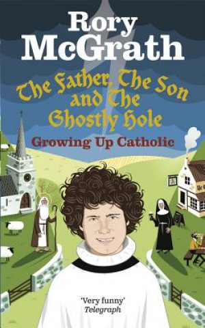 Carte Father, the Son and the Ghostly Hole Rory McGrath