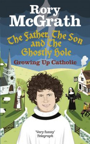 Book Father, the Son and the Ghostly Hole Rory McGrath