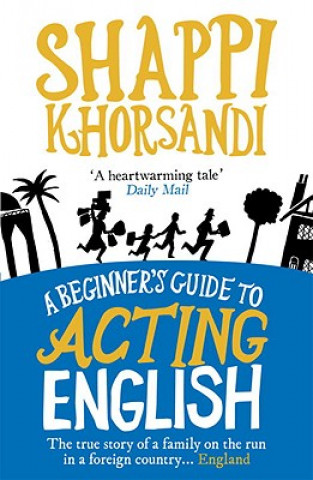 Könyv Beginner's Guide To Acting English Shappi Khorsandi