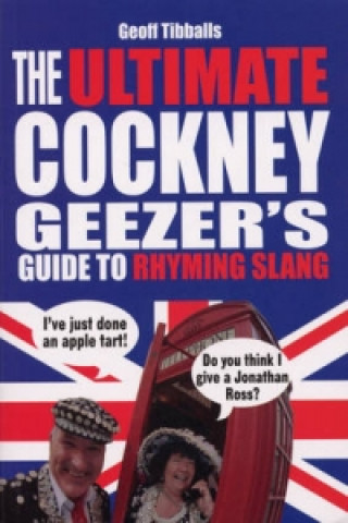 Kniha Ultimate Cockney Geezer's Guide to Rhyming Slang Geoff Tibballs