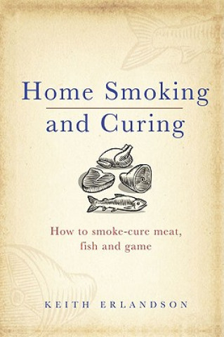 Carte Home Smoking and Curing Keith Erlandson