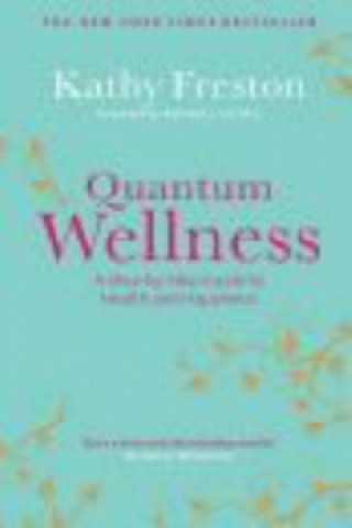 Könyv Quantum Wellness Kathy Freston