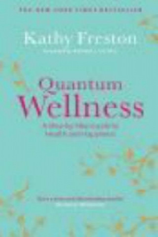 Kniha Quantum Wellness Kathy Freston