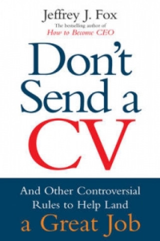 Kniha Don't Send A CV Jeffrey J. Fox