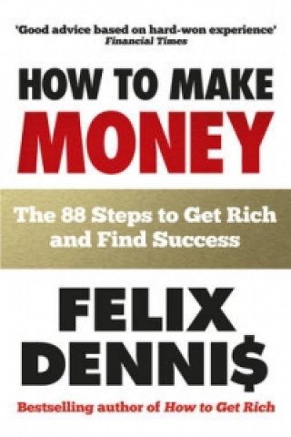 Kniha How to Make Money Felix Dennis