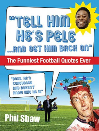 Kniha Tell Him He's Pele Phil Shaw