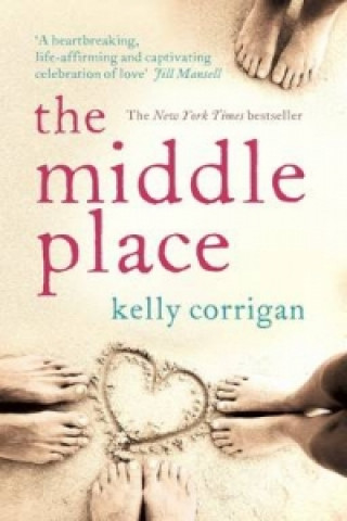 Könyv Middle Place Kelly Corrigan